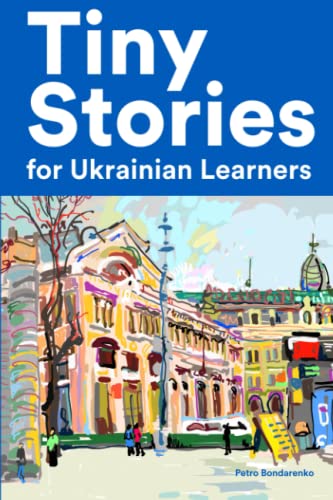 Tiny stories for Ukrainian learners: Short Stories in Ukrainian for Beginners and Intermediate Learners (Paperback)
