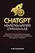 ChatGPT Nonfiction Writer’s Companion Guide: Innovative Tools and Techniques for Creating, Refining, and Publishing High-Quality Content (The ChatGPT Mastery Series)