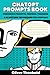 ChatGPT Prompts Book: Preci...