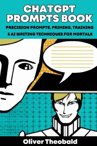 ChatGPT Prompts Book: Precision Prompts, Priming, Training & AI Writing Techniques for Mortals (2025 Learn AI Text Prompt Engineering Series)