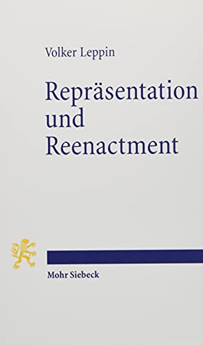 Reprasentation Und Reenactment: Spatmittelalterliche Frommigkeit Verstehen (German Edition)