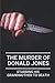 The Murder Of Donald Jones by Keven Urick