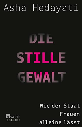 Die stille Gewalt: Wie der Staat Frauen alleinlässt (Kindle Edition)