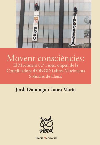 Movent Consciències: El Moviment 0,7 i Mes, Origen de la Coordinadora D'Ongd i Altres Moviments Solidaris de Lleida (Catalan Edition)
