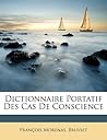 Dictionnaire Portatif Des Cas De Conscience (French Edition)