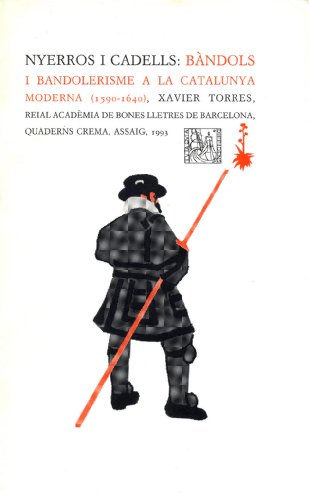 Nyerros i cadells: bàndols i bandolerisme a la Catalunya moderna (1590-1640)