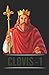 Clovis I: first king of the...
