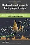 Machine Learning pour le trading algorithmique: Machine Learning, modélisation financière et data science pour stratégies rentables (French Edition)