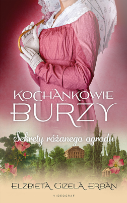 Sekrety różanego ogrodu (Kochankowie Burzy, #3)