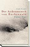 Der Aschenmensch von Buchenwald: Roman (German Edition)