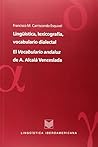 Lingüística, lexicografía, vocabulario dialectal: el "Vocabulario andaluz" de Antonio Alcalá Venceslada (Lingüística iberoamericana) (Spanish Edition)