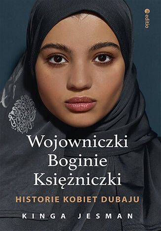 Wojowniczki, Boginie, Księżniczki. Historie kobiet Dubaju (Paperback)