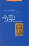 Emperadores, obispos, monjes y mujeres: Protagonistas del cristianismo antiguo