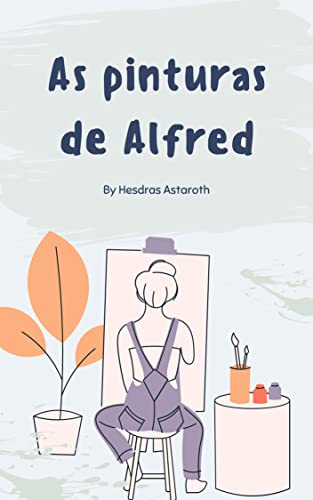 As pinturas de Alfred (Portuguese Edition)