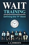 Wait Training: Defining The "P" Word