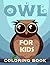 Owl Coloring Book For Kids: Perfect Coloring Book For Adults and Kids With Incredible Illustrations Of Dinotrux For Coloring And Having Fun.