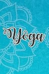 Yoga: Class Planner And Organizer For Yoga Teachers, Mantras, Themes, And Lesson Sequence Notes And Sketches