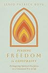 Finding Freedom in Constraint by Jared Patrick Boyd