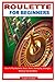 ROULETTE FOR BEGINNERS: How...