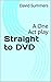 Straight to DVD: A One Act ...