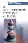 LE PROFESSIONNALISME ET L'ETHIQUE AU TRAVAIL