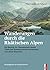 Wanderungen durch die Rhätischen Alpen: Ein Beytrag zur Charakteristik dieses Theils des Schweizerischen Hochlandes und seiner Bewohner: Ein Beytrag ... Hochlandes und seiner Bewohner