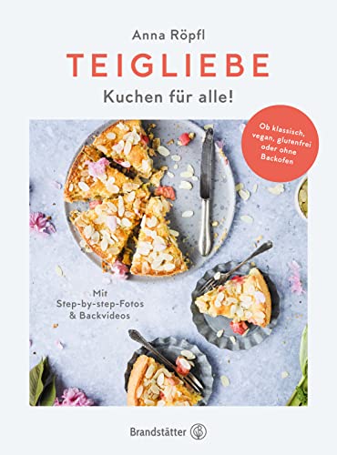 Teigliebe: Kuchen für alle! Ob klassisch, vegan, glutenfrei oder ohne Backofen (Hardcover)