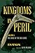 Kingdoms in Peril, Volume 1...