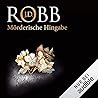 Mörderische Hingabe by J.D. Robb