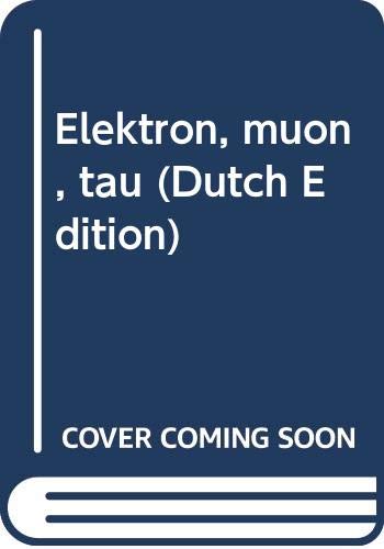 Elektron, muon, tau (Dutch Edition)