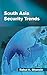 South Asia Security Trends