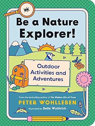 Be a Nature Explorer!: Outdoor Activities and Adventures ((For Kids))