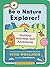 Be a Nature Explorer!: Outdoor Activities and Adventures ((For Kids))