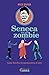 Seneca tra gli zombie. Guida filosofica di sopravvivenza al caos
