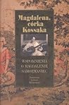 Magdalena, córka Kossaka. Wspomnienia o Magdalenie Samozwaniec