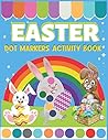 Easter Dot Markers Activity Book: Easy Toddler and Preschool Kids | Dot Coloring Book For Kids & Toddlers | Preschool Kindergarten Activities | ... BIG DOTS | Dot Markers With Activity Book