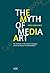 The Myth of Media Art