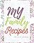 My Family Recipes Journal: ...