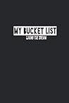 My Bucket List - Living the Dream: A Creative and Inspirational Journal for Ideas and Adventures