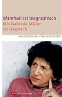 Wahrheit ist biographisch.
