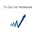 To Do List Notebook: Daily To Do List, Notes for easy to use, Best To Do List to Increase Your Productivity and Prioritize Your Tasks More Effectively - Non Dated