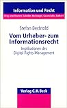 Vom Urheber- zum Informationsrecht. Implikationen des Digital Rights Management.