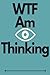 Wtf Am EYE Thinking?!: Journal