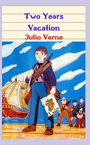 Two Years Vacation: Fantastic story of a group of young people, who face various adversities, on a journey, full of crazy and intrepid adventures