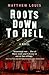 Roots Down to Hell