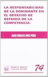 La responsabilidad de la dominante en el derecho de defensa de la competencia La responsabilidad de la dominante en el derecho de defensa de la competencia