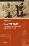 Gelehrte Juden: Lernen als Frömmigkeitsideal in der frühen Neuzeit Gelehrte Juden: Lernen als Frömmigkeitsideal in der frühen Neuzeit