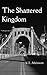 The Shattered Kingdom: Book...