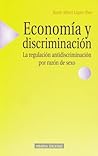 Economía y discriminación : la regulación antidiscriminación por razón de sexo