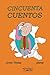 Cincuenta cuentos (Spanish Edition)